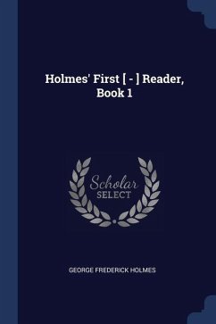 Holmes' First [ - ] Reader, Book 1 - Holmes, George Frederick