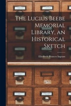 The Lucius Beebe Memorial Library, an Historical Sketch - Ingram, Elizabeth Frances