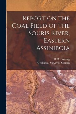 Cover Report on the Coal Field of the Souris River, Eastern Assiniboia [microform]