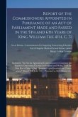 Report of the Commissioners Appointed in Pursuance of an Act of Parliament Made and Passed in the 5th and 6th Years of King William the 4th, C. 71 [el