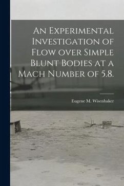 An Experimental Investigation of Flow Over Simple Blunt Bodies at a Mach Number of 5.8. - Wisenbaker, Eugene M.