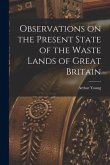 Observations on the Present State of the Waste Lands of Great Britain