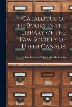 Catalogue of the Books in the Library of the Law Society of Upper Canada [microform]