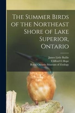 The Summer Birds of the Northeast Shore of Lake Superior, Ontario - Baillie, James Little; Hope, Clifford E.