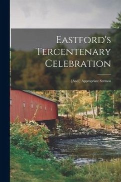 Eastford's Tercentenary Celebration; [and, ] Appropriate Sermon - Anonymous