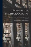 Parmenides, Melissus, Gorgias; a Reinterpretation of Eleatic Philosophy