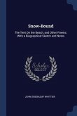 Snow-Bound: The Tent On the Beach, and Other Poems: With a Biographical Sketch and Notes