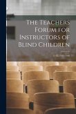 The Teachers Forum for Instructors of Blind Children; 11-12, 1938-1940