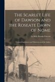 The Scarlet Life of Dawson and the Roseate Dawn of Nome [microform]: Personal Experiences and Observations of the Author