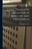 Light Transient Behavior of Mercury Arc Discharges