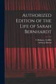Authorized Edition of the Life of Sarah Bernhardt [microform]