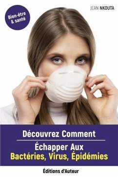 Découvrez Comment Echapper Aux Bactéries, Virus, Epidémies - Nkouta, Jean