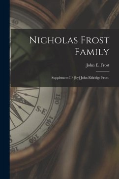 Nicholas Frost Family: Supplement I / [by] John Eldridge Frost.