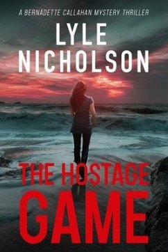 The Hostage Game: A Bernadette Callahan Mystery Thriller - Nicholson, Lyle