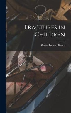 Fractures in Children - Blount, Walter Putnam