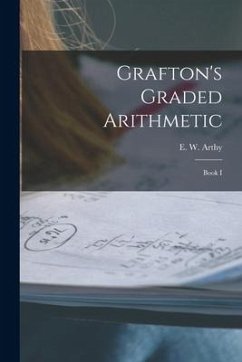 Grafton's Graded Arithmetic [microform]: Book I
