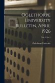 Oglethorpe University Bulletin, April 1926; Vol. 2, No. 1