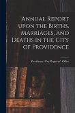 Annual Report Upon the Births, Marriages, and Deaths in the City of Providence