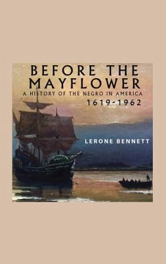 Before the Mayflower; A History of the Negro in America, 1619-1962 - Bennett, Lerone