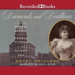 Diamonds and Deadlines: A Tale of Greed, Deceit, and a Female Tycoon in the Gilded Age - Prioleau, Betsy