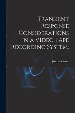 Transient Response Considerations in a Video Tape Recording System. - Coiner, John A.
