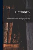 Maternity: or, The Bearing and Nursing of Children, Including Female Education and Beauty