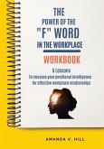 The Power of the &quote;F&quote; Word in the Workplace Workbook
