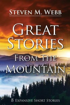 Great Stories from the Mountain: 8 Expansive Short Stories - Webb, Steven M.