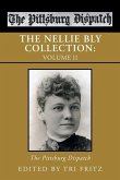 The Nellie Bly Collection: Volume Ii: the Pittsburg Dispatch