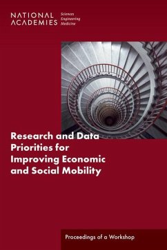 Research and Data Priorities for Improving Economic and Social Mobility - National Academies of Sciences Engineering and Medicine; Division of Behavioral and Social Sciences and Education; Committee On National Statistics; Committee on Population