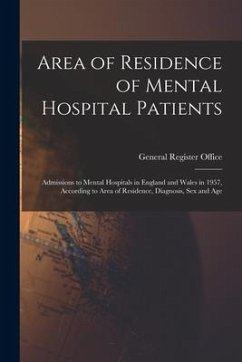 Area of Residence of Mental Hospital Patients: Admissions to Mental Hospitals in England and Wales in 1957, According to Area of Residence, Diagnosis,