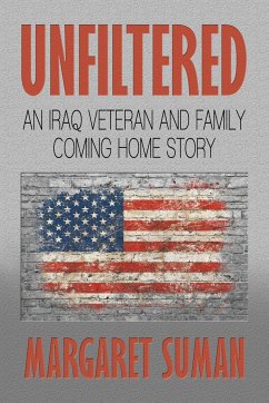 Unfiltered: An Iraq Veteran and Family Coming Home Story - Suman, Margaret