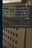 Annual Report of the Alumnae Association of Bryn Mawr College, 1901-1905; 10-13