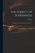 The Subject of Supremacie: The Right of... - Bild 1