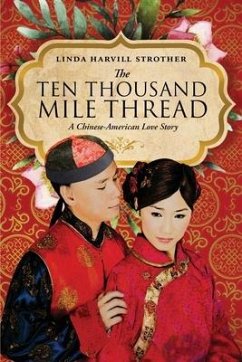 The Ten Thousand Mile Thread: A Chinese-American Love Story - Strother, Linda Harvill