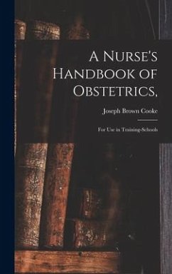 A Nurse's Handbook of Obstetrics, - Cooke, Joseph Brown