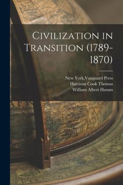 Civilization in Transition (1789-1870) - Thomas, Harrison Cook