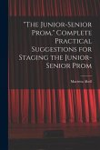 "The Junior-senior Prom," Complete Practical Suggestions for Staging the Junior-senior Prom