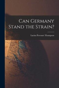 Can Germany Stand the Strain? - Thompson, Lucius Perronet