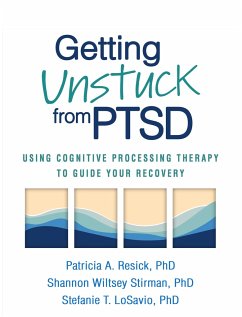 Getting Unstuck from PTSD - Resick, Patricia A. (Duke University Medical Center, United States); Wiltsey Stirman, Shannon; LoSavio, Stefanie T.