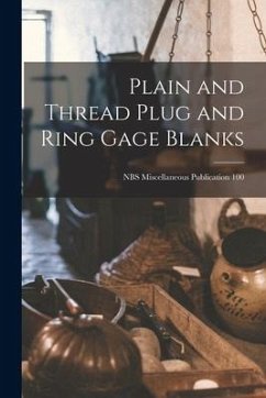 Plain and Thread Plug and Ring Gage Blanks; NBS Miscellaneous Publication 100 - Anonymous