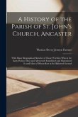 A History of the Parish of St. John's Church, Ancaster: With Many Biographical Sketches of Those Worthies Who in the Early Pioneer Days and Afterwards