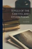 Idylls of the Ghetto, and Other Poems,