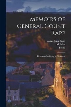 Memoirs of General Count Rapp: First Aide-de-camp to Napoleon - Bulos, M.