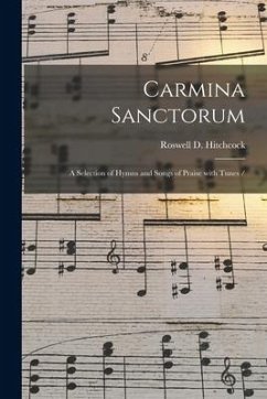 Carmina Sanctorum: a Selection of Hymns and Songs of Praise With Tunes