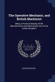 The Operative Mechanic, and British Machinist: Being a Practical Display of the Manufactories and Mechanical Arts of the United Kingdom