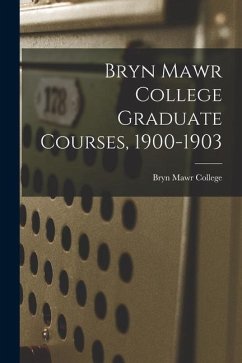 Bryn Mawr College Graduate Courses, 1900-1903