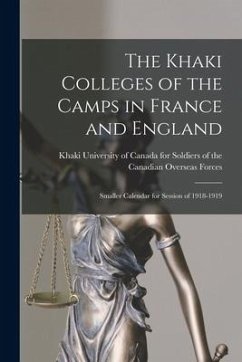 The Khaki Colleges of the Camps in France and England; Smaller Calendar for Session of 1918-1919