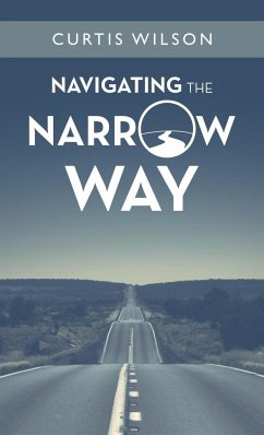 Navigating the Narrow Way - Wilson, Curtis