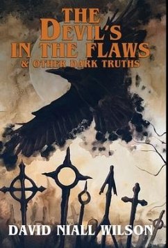 The Devil's in the Flaws & Other Dark Truths - Wilson, David Niall